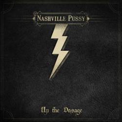Nashville Pussy : Up the Dosage